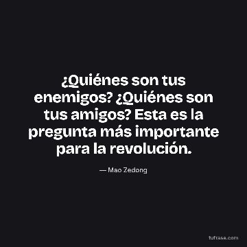 ¿Quiénes son tus enemigos? ¿Quiénes son tus amigos? Esta es la pregunta más importante para la revolución.