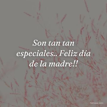 Son tan tan especiales.. Feliz día de la madre!!