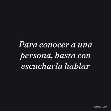 Para conocer a una persona, basta con escucharla hablar