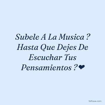 Subele A La Musica ? Hasta Que Dejes De Escuchar Tus Pensamientos ?❤