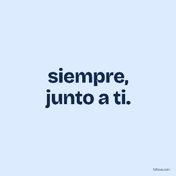 siempre,
junto a ti.