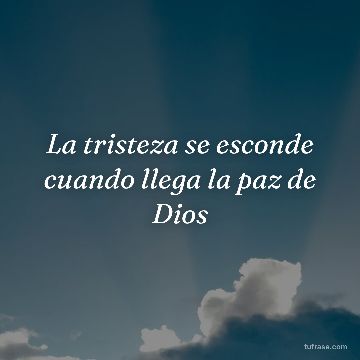 La tristeza se esconde cuando llega la paz de Dios