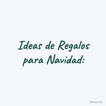 Ideas de Regalos para Navidad: