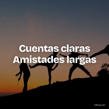 Cuentas claras Amistades largas