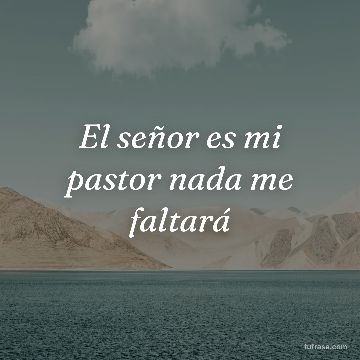 El señor es mi pastor nada me faltará