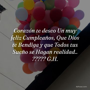 Corazón te deseo Un muy feliz Cumpleaños, Que Dios te Bendiga y que Todos tus Sueño se Hagan realidad.. ????? G.H.