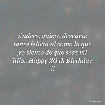 Andres, quiero desearte tanta felicidad como la que yo siento de que seas mi hijo.. Happy 20 th Birthday !!