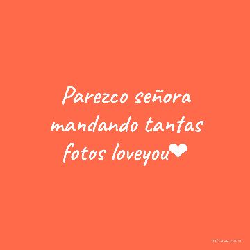 Parezco señora mandando tantas fotos loveyou❤