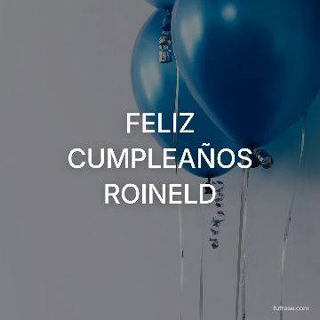 FELIZ CUMPLEAÑOS ROINELD