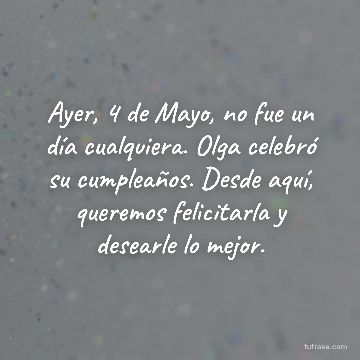 Ayer, 4 de Mayo, no fue un día cualquiera. Olga celebró su cumpleaños. Desde aquí, queremos felicitarla y desearle lo mejor.