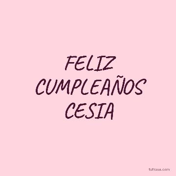 FELIZ CUMPLEAÑOS CESIA