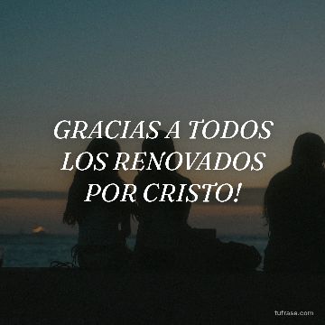 GRACIAS A TODOS LOS RENOVADOS POR CRISTO!