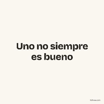 Uno no siempre es bueno