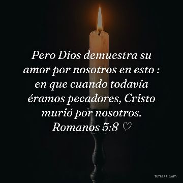 Pero Dios demuestra su amor por nosotros en esto : en que cuando todavía éramos pecadores, Cristo murió por nosotros. Romanos 5:8 ♡