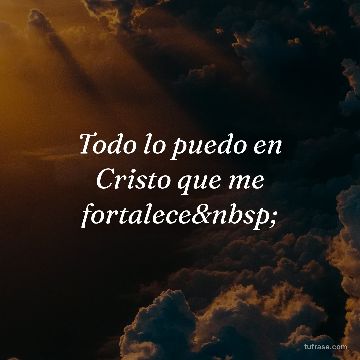 Todo lo puedo en Cristo que me fortalece 