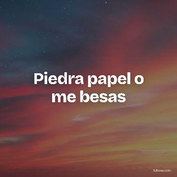 Piedra papel o me besas