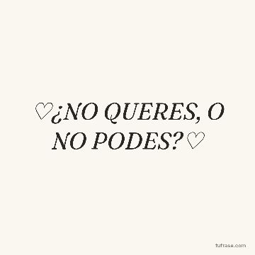 ♡¿NO QUERES, O NO PODES?♡