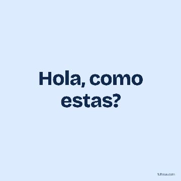 Hola, como estas?