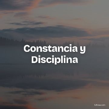 Constancia y Disciplina