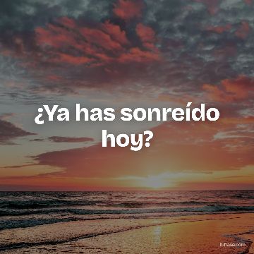 ¿Ya has sonreído hoy?