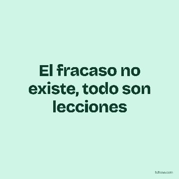 El fracaso no existe, todo son lecciones