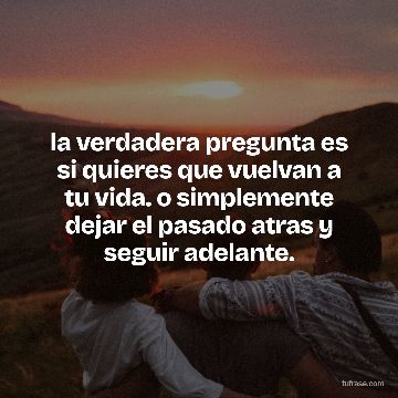 la verdadera pregunta es si quieres que vuelvan a tu vida. o simplemente dejar el pasado atras y seguir adelante.