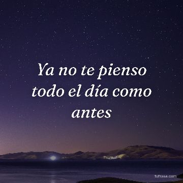 Ya no te pienso todo el día como antes