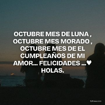 OCTUBRE MES DE LUNA , OCTUBRE MES MORADO , OCTUBRE MES DE EL CUMPLEAÑOS DE MI AMOR... FELICIDADES ...♥ HOLAS.