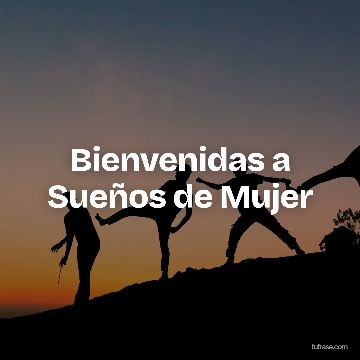Bienvenidas a Sueños de Mujer