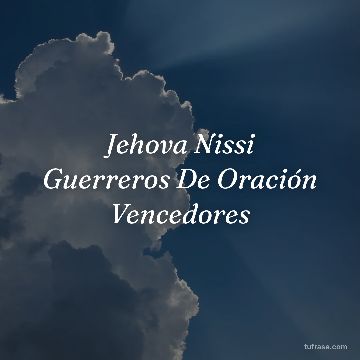 Jehova Nissi Guerreros De Oración Vencedores