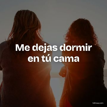 Me dejas dormir en tú cama