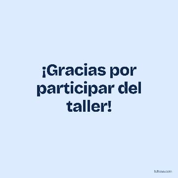 ¡Gracias por participar del taller!