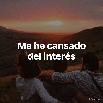 Me he cansado del interés