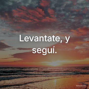Levantate, y seguí.