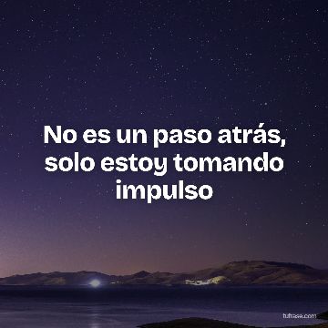 No es un paso atrás, solo estoy tomando impulso
