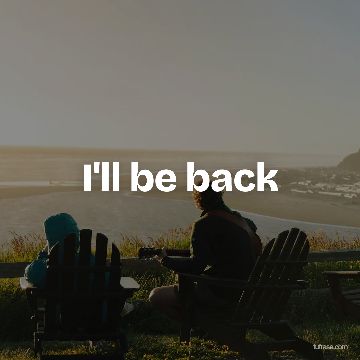 I'll be back