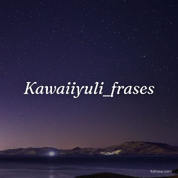 Kawaiiyuli_frases