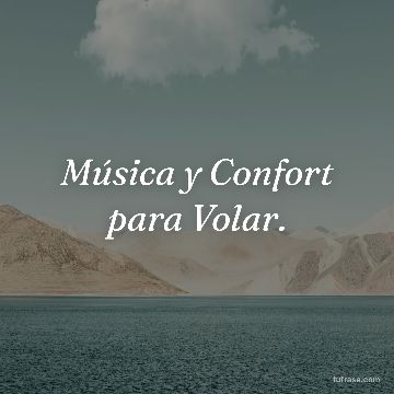 Música y Confort para Volar.