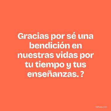 Gracias por sé una bendición en nuestras vidas por tu tiempo y tus enseñanzas. ?
