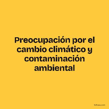 Preocupación por el cambio climático y contaminación ambiental