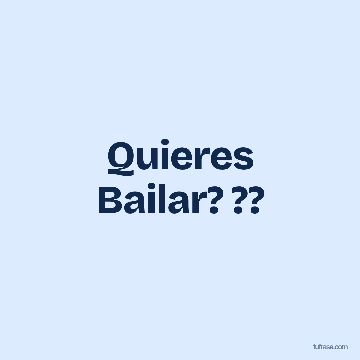 Quieres Bailar? ??
