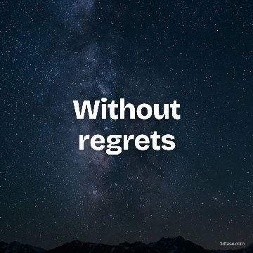 Without regrets