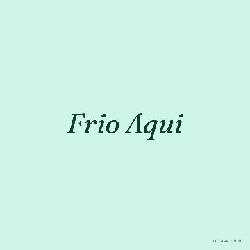 Frio Aqui