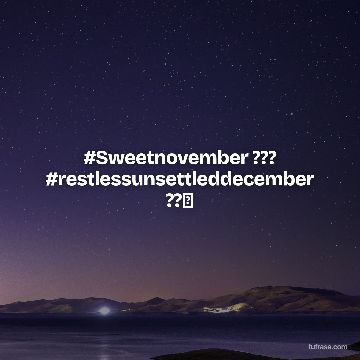 #Sweetnovember ??? #restlessunsettleddecember ??⏰