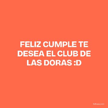 FELIZ CUMPLE TE DESEA EL CLUB DE LAS DORAS :D