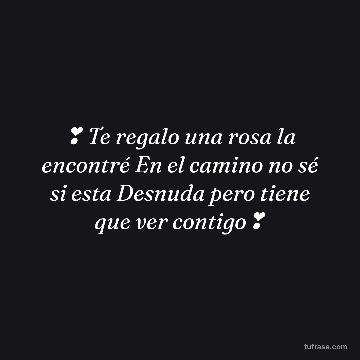❣ Te regalo una rosa la encontré En el camino no sé si esta Desnuda pero tiene que ver contigo❣