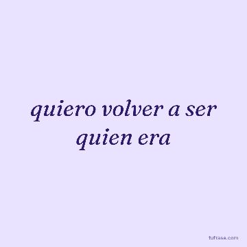 quiero volver a ser quien era