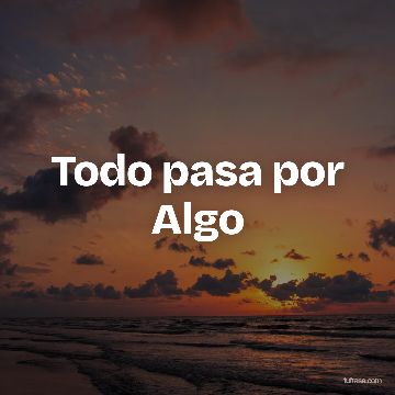 Todo pasa por Algo