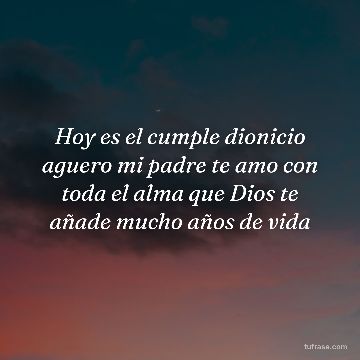 Hoy es el cumple dionicio aguero mi padre te amo con toda el alma que Dios te añade mucho años de vida