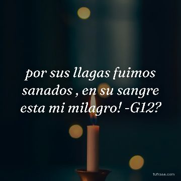 por sus llagas fuimos sanados , en su sangre esta mi milagro! -G12?